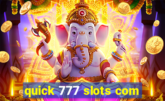 quick 777 slots com